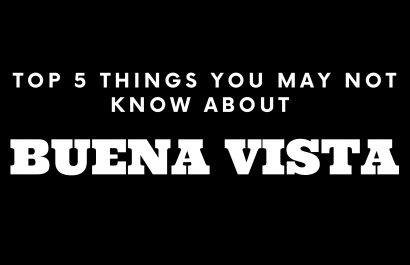 Top 5 Things You May Not Know About Buena Vista